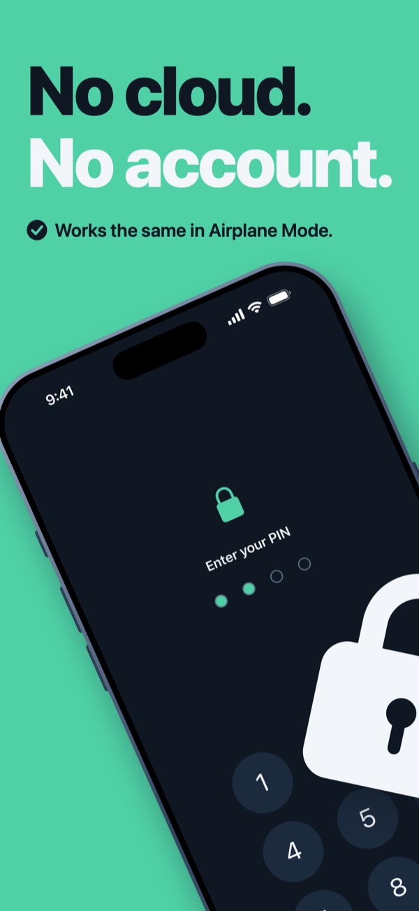 No cloud. No account. Works the same in Airplane Mode.